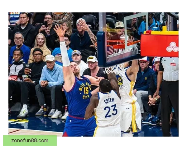 火药味浓烈勇士掘金球员冲突升级佩顿纳吉梅尔顿三人同时吃T